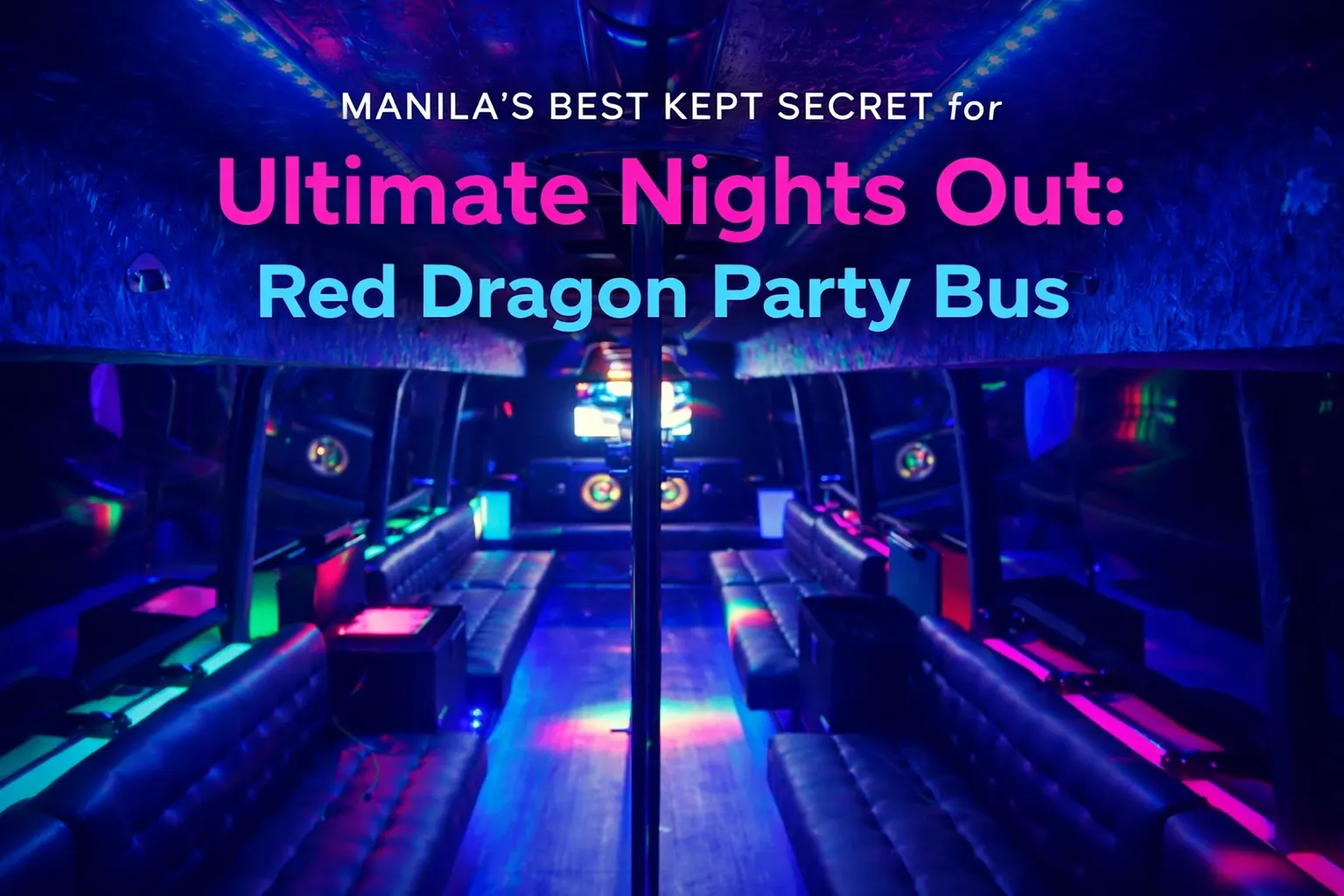 Manila’s Best Kept Secret for Ultimate Nights Out | Red Dragon Party Bus